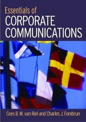 Essentials of Corporate Communication Implementing Practices for Effective Reputation Management (H