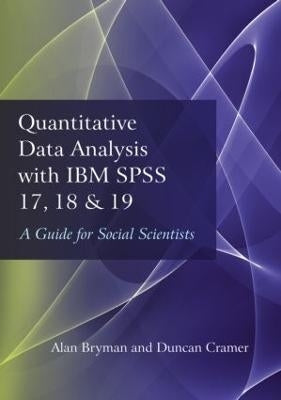 Quantitative Data Analysis With Ibm Spss 17 18 and 19 a Guide for Social Scientists