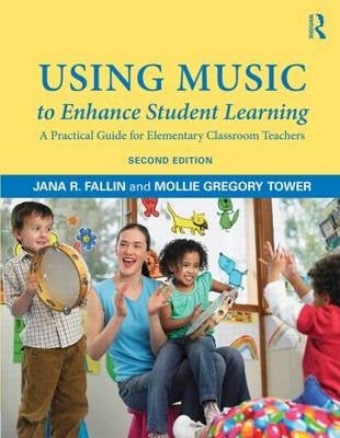 Using Music to Enhance Student Learning a Practical Guide for Elementary Classroom Teachers
