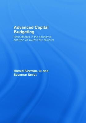 Advanced Capital Budgeting Refinements in the Economic Analysis of Investment Projects (H/C)