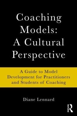 Coaching Models a Cultural Perspective a Guide to Model Development for Practitioners and Students