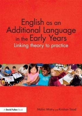 English As an Additional Language in the Early Years Linking Theory to Practice