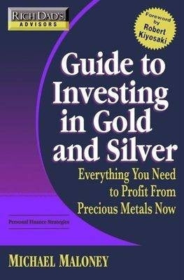 Guide to Investing in Gold and Silver (Rich Dads Advisors)