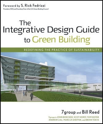 Integrative Design Guide to Green Building Redefining the Practice of Sustainability (H/C)