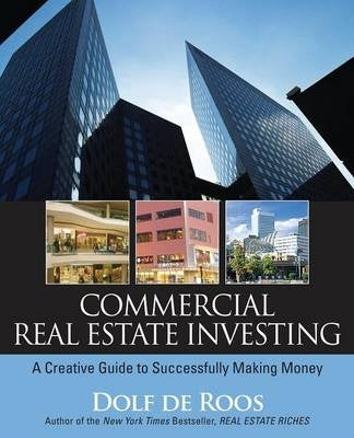 Commercial Real Estate Investing a Creative Guide to Succesfully Making Money