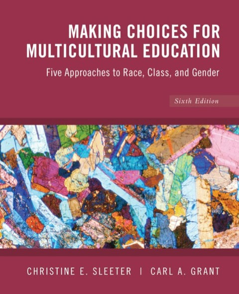Making Choices for Multicultural Education 5 Approaches to Race Class and Gender