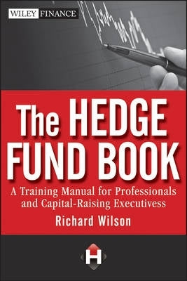 Hedge Fund Book a Training Manual for Professionals and Capital Raising Executives (H/C)