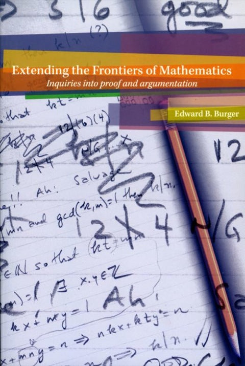 Extending the Frontiers of Mathematics Inquiries Into Proof and Augmentation