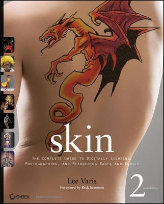Skin Complete Guide to Digitally Lighting Photographing and Retouching Faces and Bodies
