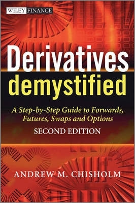 Derivatives Demystified a Step by Step Guide to Forwards Futures Swaps and Options (H/C)