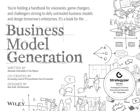 Business Model Generation a Handbook for Visionaries Game Changers and Challengers