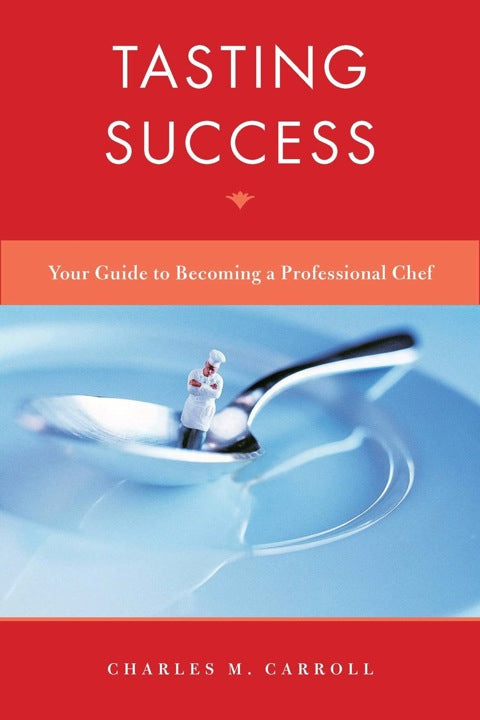 Tasting Success Your Guide to Becoming a Professional Chef