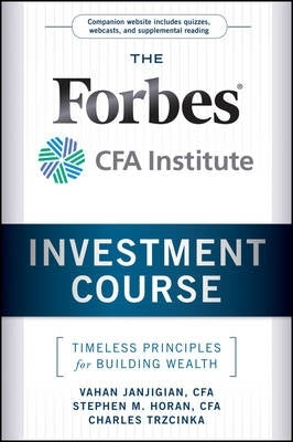 Forbes Cfa Institute Investment Course Timeless Principles for Building Wealth (H/C)