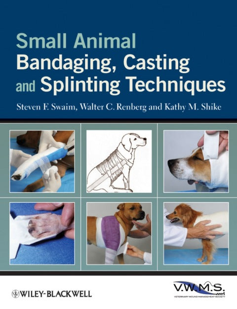 Small Animal Bandaging Casting and Splinting Techniques
