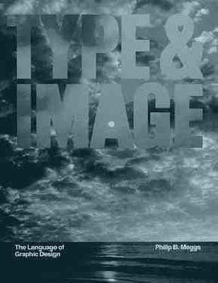 Type and Image the Language of Graphic Design