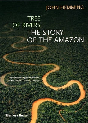 Tree of Rivers the Story of the Amazon