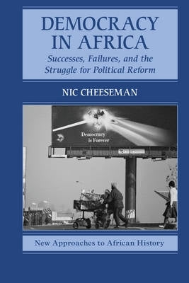 Democracy in Africa Successes Failures and the Struggle for Political Reform