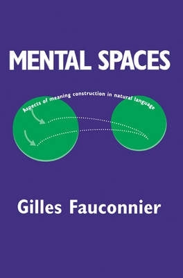 Mental Spaces Aspects of Meaning Construction in Natural Language