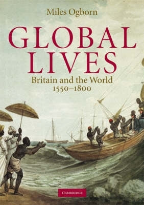 Global Lives Britain and the World (1550 - 1800)