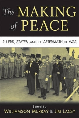 Making of Peace Rulers States and the Aftermath of War