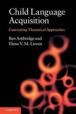 Child Language Acquisition Contrasting Theoretical Approaches