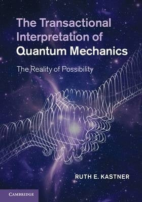 Transactional Interpretation of Quantum Mechanics the Reality of Possibility