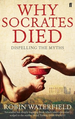 Why Socrates Died Dispelling the Myths