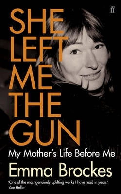 She Left Me the Gun My Mothers Life Before Me (Pb)