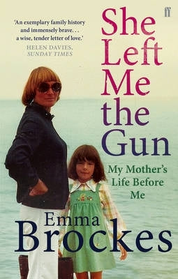 She Left Me the Gun My Mothers Life Before Me