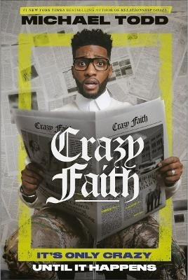 Crazy Faith Its Only Crazy Until It Happens
