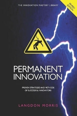 Permanent Innovation Proven Strategies and Methods of Successful Innovators
