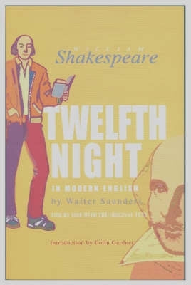 Shakespeares Twelfth Night or What You Will Side by Side With a Modernised Version