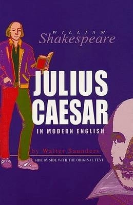 Shakespeares Julius Ceasar Side by Side With a Modernised Version