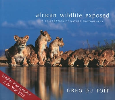African Wildlife Exposed a Celebration of Nature Photography