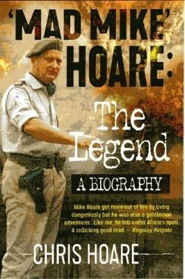 Mad Mike Hoare the Legend a Biography
