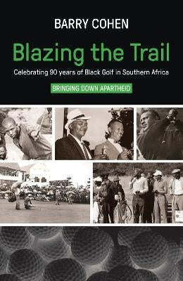 Blazing the Trail Celebrating 90 Years of Black Golf in SA
