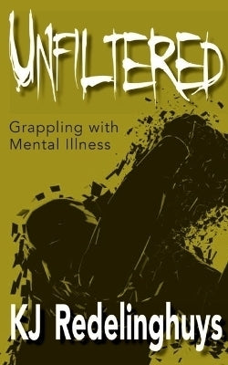 Unfiltered Grappling With Mental Illness