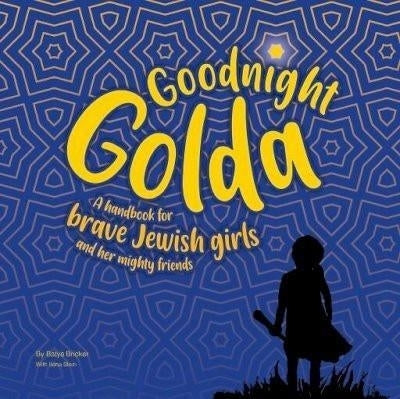 Goodnight Golda a Handbook for Brave Jewish Girls and Her Mighty Friends