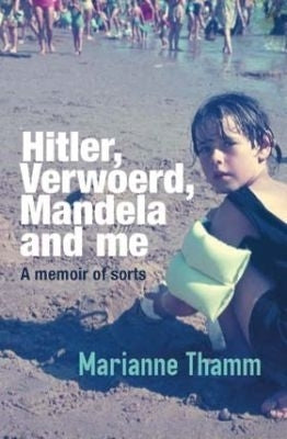 Hitler Verwoerd Mandela and Me