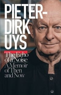 Pieter Dirk Uys the Echo of a Noise a Memoir of Then and Now
