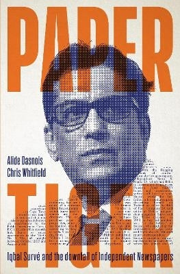 Paper Tiger Iqbal Surve and the Downfall of Independent Newspapers