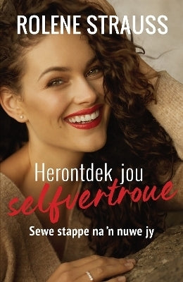 Herontdek Jou Selfvertroue 7 Stappe Na N Nuwe Jy