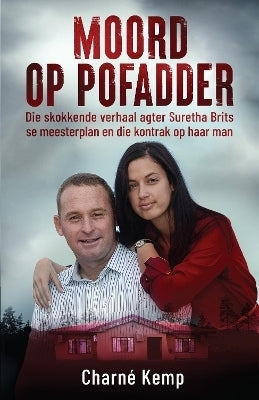 Moord Op Pofadder Die Skokkende Verhaal Agter Surita Brits Se Plan En Kontrak Op Haar Man