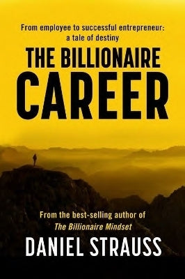 Billionaire Career From Employee to Successful Entrepreneur