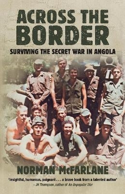 Across the Border Surviving the Secret War in Angola