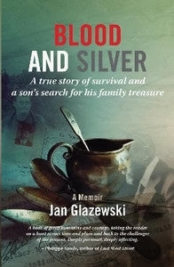 Blood and Silver a True Story of Survival and a Sons Search for His Family Treasure