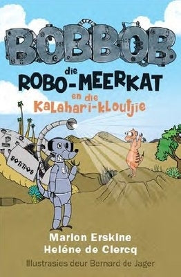 Bobbob Die Robo Meerkat En Die Kalahari Kloutjie