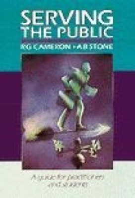 Serving the Public a Guide for Practitioners and Students