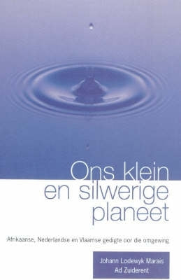 Ons Klein En Silwerige Planeet Afrikaanse Nederlandse En Vlaamse Gedigte Oor Die Omgewing