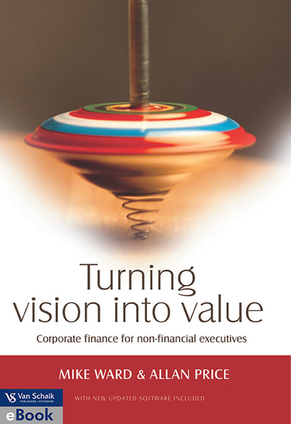 Turning Vision Into Value - Corporate Finance for Non- Financial Executives